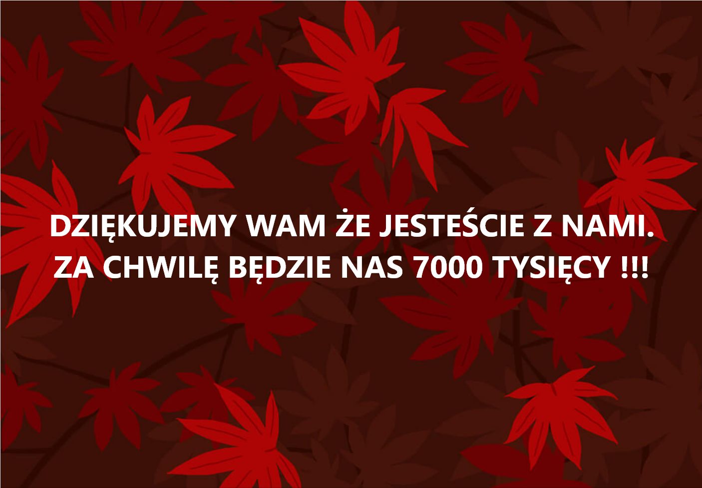 7000 członów naszej grupy na Facebooku